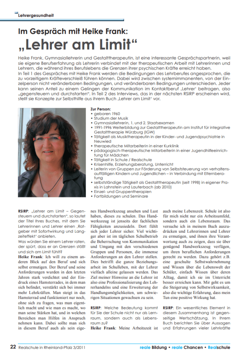 Fachzeitschrift "VDR - Realschule in Rheinland-Pfalz" 3/2011 Lehrergesundheit (Seiten 22 bis 24): Im Gespräch mit Heike Frank: „Lehrer am Limit“ - Teil 1 Interview mit Heike Frank in der Fachzeitschrift "VDR - Realschule in Rheinland-Pfalz": 4/2011 Lehrergesundheit Teil 2